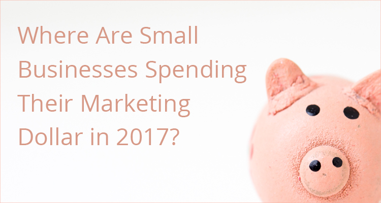 Where Are Small Businesses Spending Their Marketing Dollar in 2017?