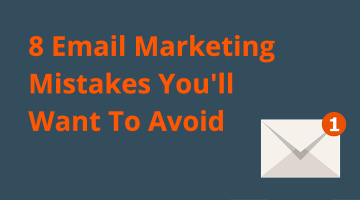 8 Email Marketing Mistakes You’ll Want To Avoid