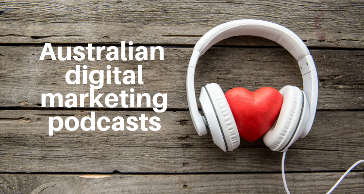 Australian Digital Marketing Podcasts To Listen To